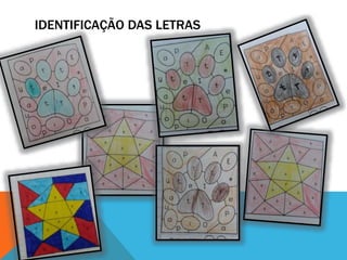 IDENTIFICAÇÃO DAS LETRAS
 
