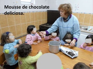 Mousse de chocolate
deliciosa.