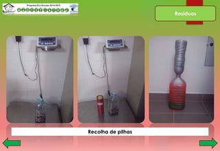 Resíduos
Recolha de pilhas
 