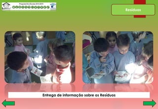 Resíduos
Entrega de informação sobre os Resíduos
 