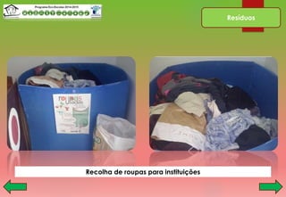Resíduos
Recolha de roupas para instituições
 