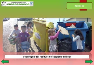 Resíduos
Separação dos resíduos no Ecoponto Exterior
 