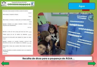 Água
Recolha de dicas para a poupança de ÁGUA…
 