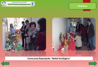 Resíduos
Concurso/Exposição “Natal Ecológico”
 