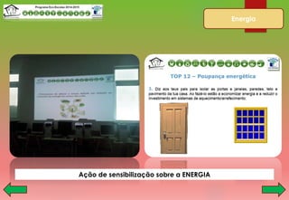 Energia
Ação de sensibilização sobre a ENERGIA
 