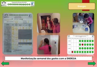 Energia
Monitorização semanal dos gastos com a ENERGIA
 
