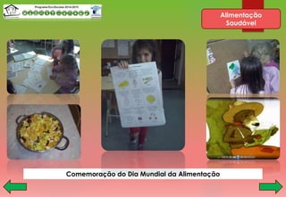 Alimentação
Saudável
Comemoração do Dia Mundial da Alimentação
 