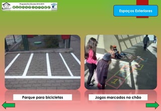 Espaços Exteriores
Parque para bicicletas Jogos marcados no chão
 