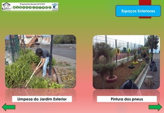 Espaços Exteriores
Limpeza do Jardim Exterior Pintura dos pneus
 