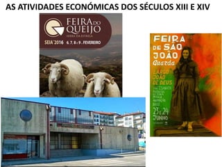 AS ATIVIDADES ECONÓMICAS DOS SÉCULOS XIII E XIV
 