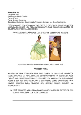 2
ATIVIDADE 02
Disciplina: Arte
Professora: Márcia Cristina
Turma: 2º ano
Tema: Direitos Humanos
Conteúdos: Racismo e disc...