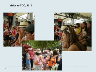 Visita ao ZOO, 2010
 