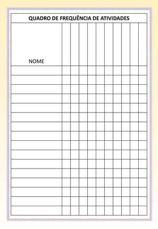 QUADRO DE FREQUÊNCIA DE ATIVIDADES




NOME
 