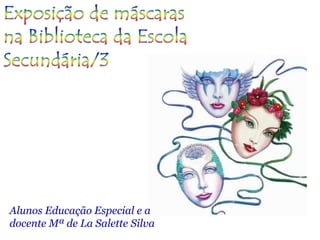 Alunos Educação Especial e a
docente Mª de La Salette Silva
 