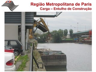 Região Metropolitana de Paris
    Carga – Entulho de Construção
 