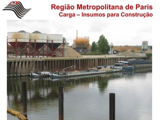 Região Metropolitana de Paris
  Carga – Insumos para Construção
 
