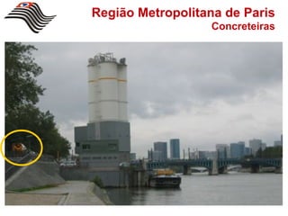 Região Metropolitana de Paris
                  Concreteiras
 