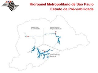Hidroanel Metropolitano de São Paulo
           Estudo de Pré-viabilidade
 