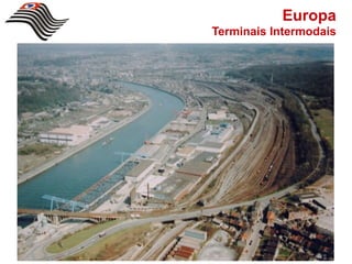 Europa
Terminais Intermodais
 
