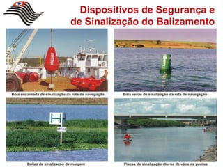 Dispositivos de Segurança e
de Sinalização do Balizamento
 
