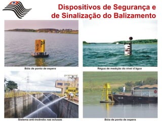 Dispositivos de Segurança e
de Sinalização do Balizamento
 