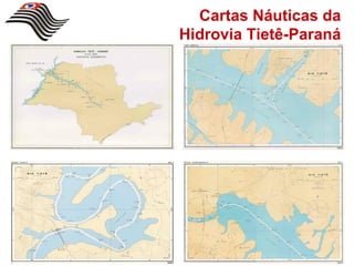Cartas Náuticas da
Hidrovia Tietê-Paraná
 
