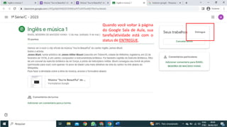 Quando você voltar à página
do Google Sala de Aula, sua
tarefa/atividade está com o
status de ENTREGUE.
 