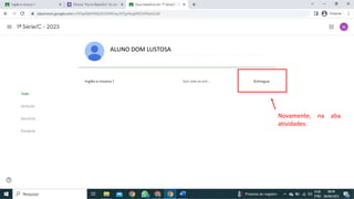 ALUNO DOM LUSTOSA
Novamente, na aba
atividades.
 