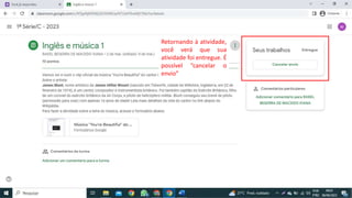 Retornando à atividade,
você verá que sua
atividade foi entregue. É
possível “cancelar o
envio”
 