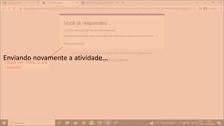 Clique em “Edite a sua
resposta”.
Enviando novamente a atividade...
 