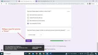 Refaça o que for preciso
e “Envie”
 