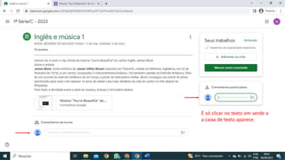 É só clicar no texto em verde e
a caixa de texto aparece.
 