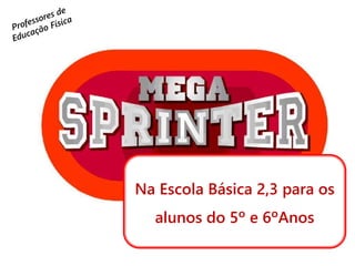 Na Escola Básica 2,3 para os
alunos do 5º e 6ºAnos
 