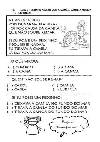 13. LEIA O TEXTINHO ABAIXO COM A MAMÃE. CANTE A MÚSICA
E RESPONDA:
 