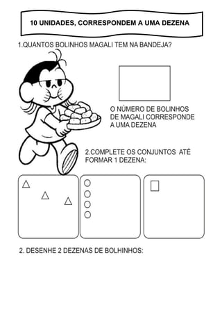 10 UNIDADES, CORRESPONDEM A UMA DEZENA
 