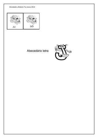 Atividades alfabeto Tia cássia 2014
Abecedário letra
 