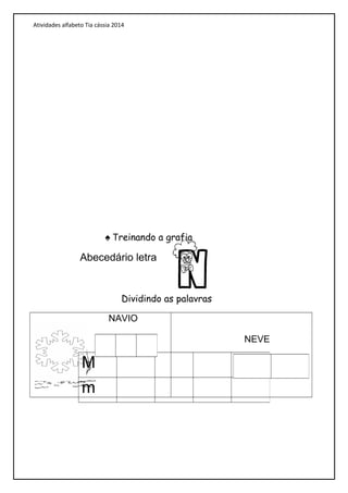 Atividades alfabeto Tia cássia 2014
♠ Treinando a grafia
Abecedário letra
Dividindo as palavras
NAVIO
NEVE
M
m
 
