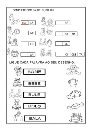 LIGUE CADA PALAVRA AO SEU DESENHO.
BA
 