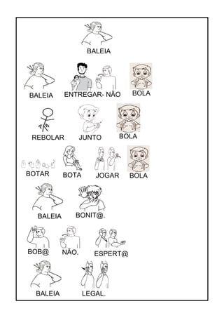 BALEIA
BALEIA BOLAENTREGAR- NÃO
REBOLAR JUNTO BOLA
BOTA BOLAJOGAR
BALEIA BONIT@.
NÃO.BOB@ ESPERT@
LEGAL.BALEIA
BOTAR
 