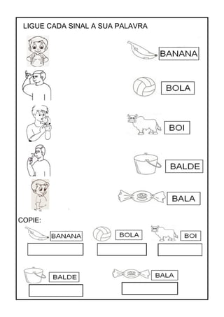 LIGUE CADA SINAL A SUA PALAVRA
COPIE:
 