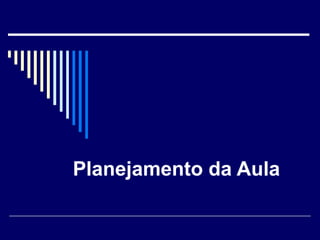 Planejamento da Aula 