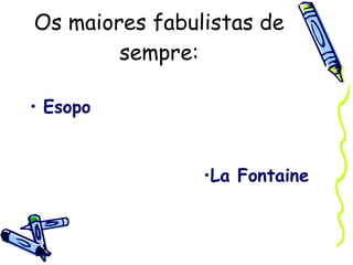 Os maiores fabulistas de sempre: Esopo La Fontaine 