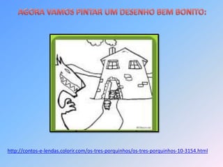 http://contos-e-lendas.colorir.com/os-tres-porquinhos/os-tres-porquinhos-10-3154.html
 