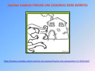http://contos-e-lendas.colorir.com/os-tres-porquinhos/os-tres-porquinhos-11-3153.html
 