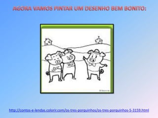http://contos-e-lendas.colorir.com/os-tres-porquinhos/os-tres-porquinhos-5-3159.html
 