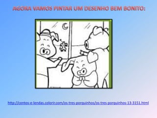 http://contos-e-lendas.colorir.com/os-tres-porquinhos/os-tres-porquinhos-13-3151.html
 