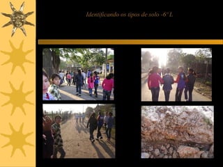 Identificando os tipos de solo -6º L
 
