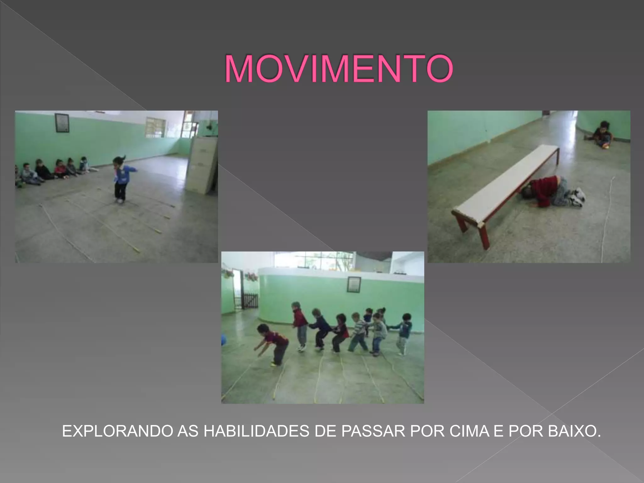 EXPLORANDO AS HABILIDADES DE PASSAR POR CIMA E POR BAIXO.