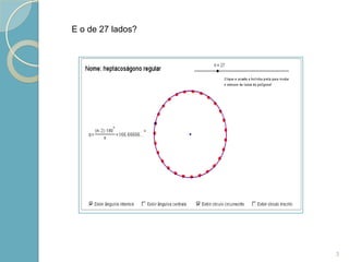 E o de 27 lados?




                   3
 