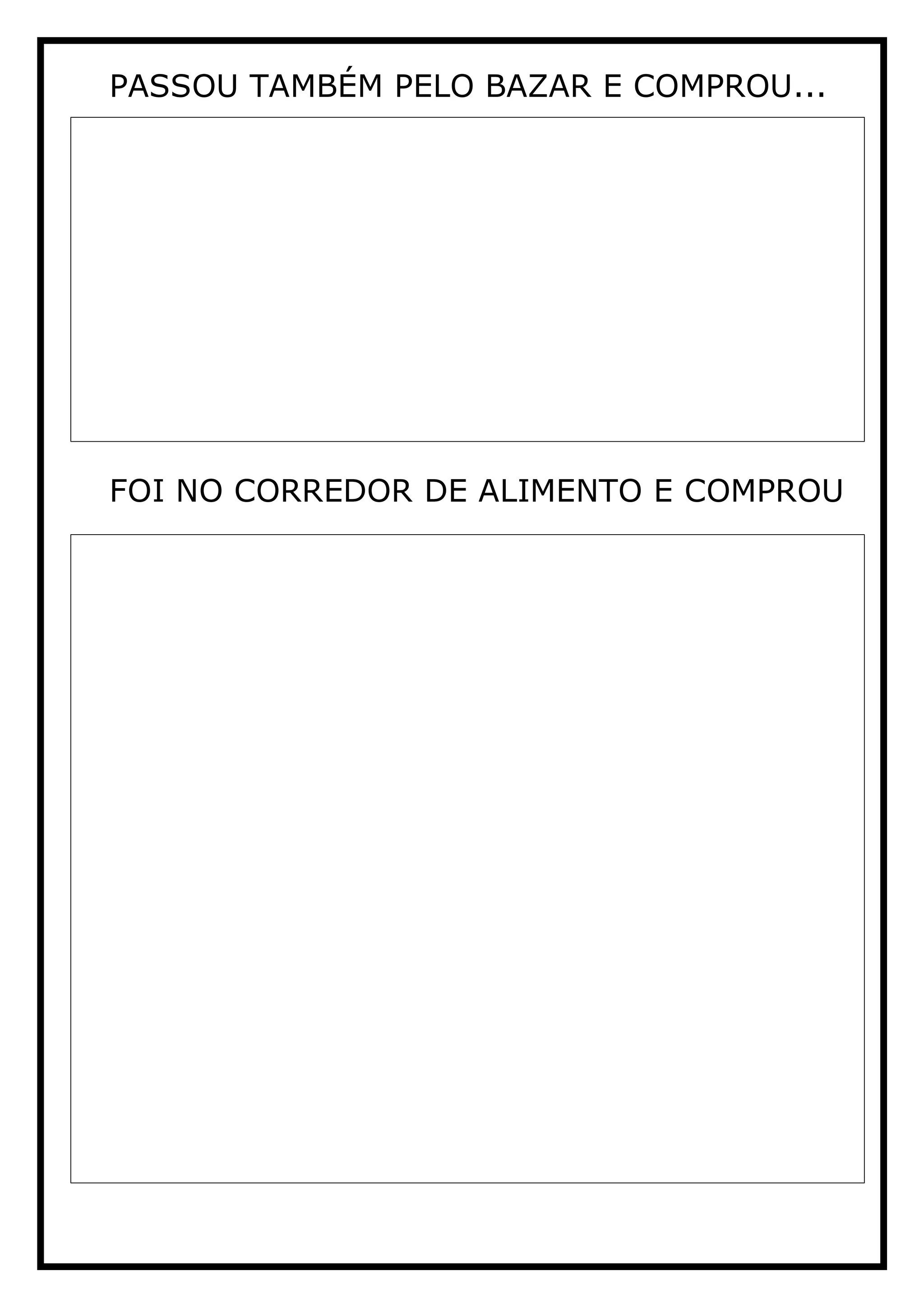 PASSOU TAMBÉM PELO BAZAR E COMPROU...
FOI NO CORREDOR DE ALIMENTO E COMPROU